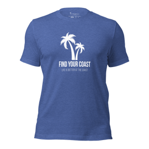 Find Your Coast® Life is Better at the Coast Tees